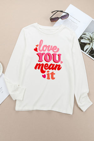 LOVE YOU MEAN IT Crewneck Long Sleeve Sweatshirt